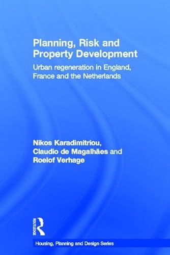 Imagen de archivo de Planning, Risk and Property Development: Urban regeneration in England, France and the Netherlands (Housing, Planning and Design Series) a la venta por Chiron Media