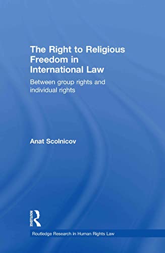 Imagen de archivo de The Right to Religious Freedom in International Law: Between Group Rights and Individual Rights (Routledge Research in Human Rights Law) a la venta por Chiron Media