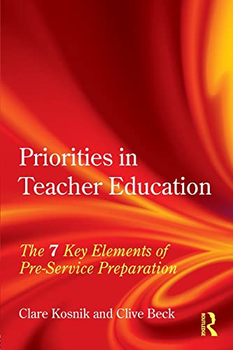 Beispielbild fr Priorities in Teacher Education: The 7 Key Elements of Pre-Service Preparation zum Verkauf von Blackwell's