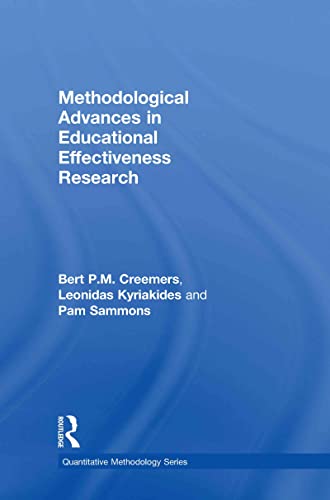 Methodological Advances in Educational Effectiveness Research (Quantitative Methodology Series) (9780415481755) by Creemers, Bert; Kyriakides, Leonidas; Sammons, Pam