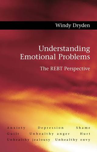 Understanding Emotional Problems: The REBT Perspective (9780415481960) by Dryden, Windy