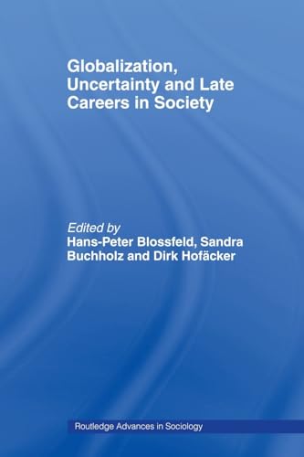 Beispielbild fr Globalization, Uncertainty and Late Careers in Society zum Verkauf von Blackwell's