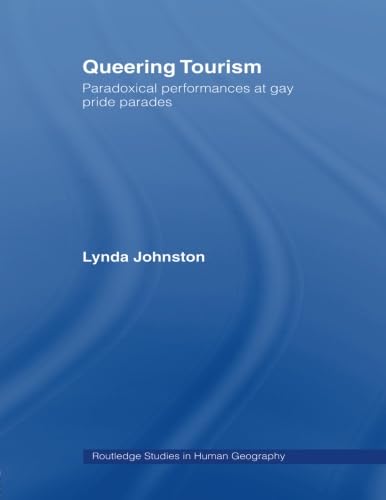 9780415482103: Queering Tourism: Paradoxical Performances of Gay Pride Parades