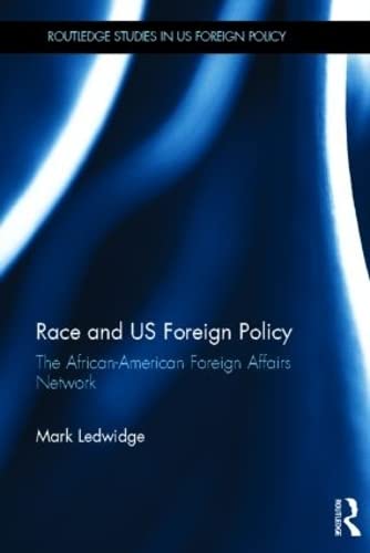 Imagen de archivo de Race and US Foreign Policy: The African-American Foreign Affairs Network (Routledge Studies in US Foreign Policy) a la venta por AwesomeBooks