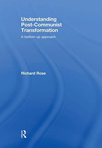 Understanding Post-Communist Transformation: A Bottom Up Approach (9780415482196) by Rose, Richard