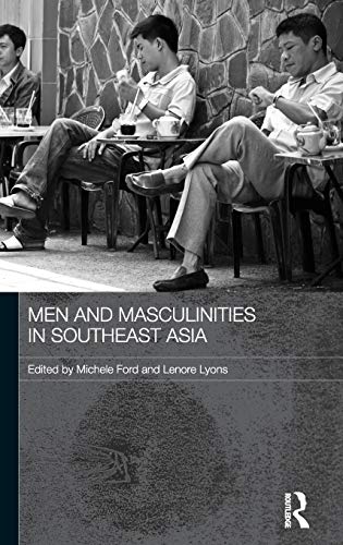 Beispielbild fr Men and Masculinities in Southeast Asia: 41 (Routledge Contemporary Southeast Asia Series) zum Verkauf von Reuseabook