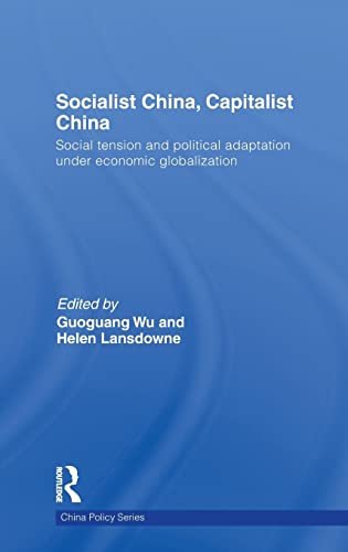 Beispielbild fr Socialist China, Capitalist China: Social tension and political adaptation under economic globalization (China Policy Series) zum Verkauf von BooksRun