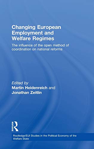 Stock image for Changing European Employment and Welfare Regimes: The Influence of the Open Method of Coordination on National Reforms (Routledge Studies in the Political Economy of the Welfare State) for sale by Chiron Media