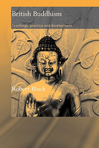 Beispielbild fr British Buddhism: Teachings, Practice and Development (Routledge Critical Studies in Buddhism) zum Verkauf von WorldofBooks
