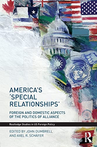 Beispielbild fr America's 'Special Relationships': Foreign and Domestic Aspects of the Politics of Alliance zum Verkauf von Blackwell's