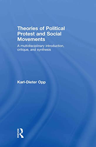 9780415483889: Theories of Political Protest and Social Movements: A Multidisciplinary Introduction, Critique, and Synthesis