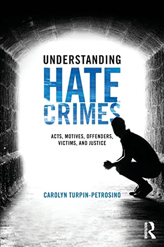 Beispielbild fr Understanding Hate Crimes: Acts, Motives, Offenders, Victims, and Justice zum Verkauf von Anybook.com