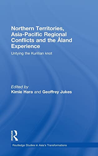 Imagen de archivo de Northern Territories, Asia-Pacific Regional Conflicts and the Aland Experience: Untying the Kurillian Knot (Routledge Studies in Asia's Transformations) a la venta por Chiron Media