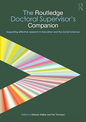 Beispielbild fr The Routledge Doctoral Supervisor's Companion: Supporting Effective Research in Education and the Social Sciences zum Verkauf von THE SAINT BOOKSTORE