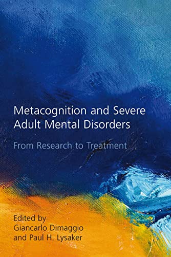 Imagen de archivo de Metacognition and Severe Adult Mental Disorders: From Research to Treatment a la venta por ThriftBooks-Atlanta