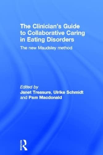 Imagen de archivo de The Clinician's Guide to Collaborative Caring in Eating Disorders: The New Maudsley Method a la venta por Chiron Media