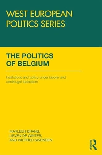 Stock image for The Politics of Belgium: Institutions and Policy under Bipolar and Centrifugal Federalism (West European Politics) for sale by Chiron Media