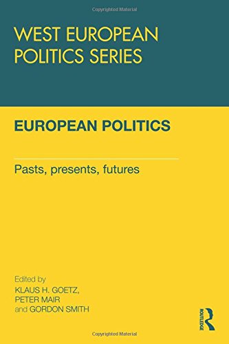 9780415484558: European Politics: Pasts, presents, futures (West European Politics)