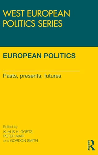 9780415484558: European Politics: Pasts, presents, futures (West European Politics)