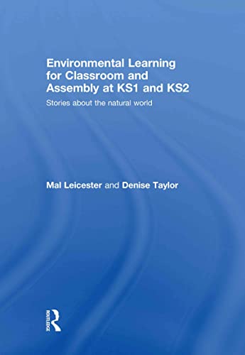 Environmental Learning for Classroom and Assembly at KS1 & KS2: Stories about the Natural World (9780415484619) by Leicester, Mal; Taylor, Denise