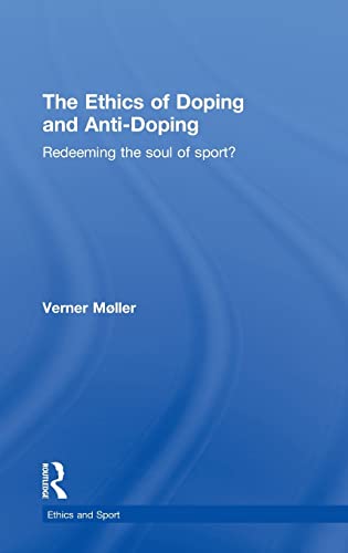 Imagen de archivo de The Ethics of Doping and Anti-Doping: Redeeming the Soul of Sport? (Ethics and Sport) a la venta por Lucky's Textbooks