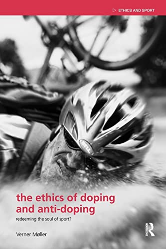 Imagen de archivo de The Ethics of Doping and Anti-Doping : Redeeming the Soul of Sport? a la venta por Better World Books