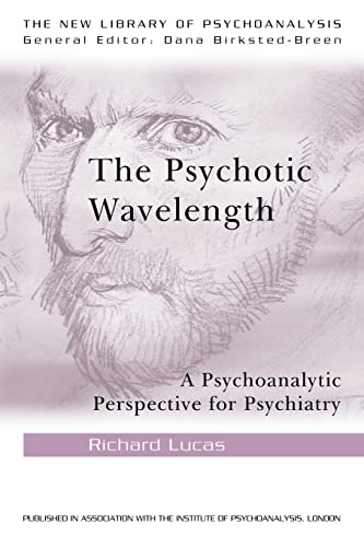 9780415484695: The Psychotic Wavelength: A Psychoanalytic Perspective for Psychiatry (The New Library of Psychoanalysis)