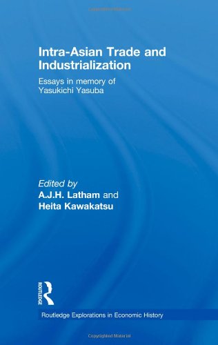 Imagen de archivo de Intra-Asian Trade and Industrialization: Essays in Memory of Yasukichi Yasuba a la venta por THE SAINT BOOKSTORE