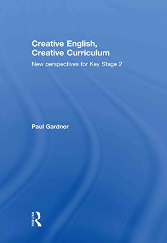 9780415485227: Creative English, Creative Curriculum: New Perspectives for Key Stage 2