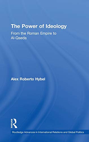 9780415485340: The Power of Ideology: From the Roman Empire to Al-Qaeda: 73 (Routledge Advances in International Relations and Global Politics)