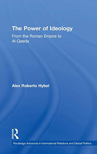 Stock image for The Power of Ideology: From the Roman Empire to Al-Qaeda (Routledge Advances in International Relations and Global Politics) for sale by Griffin Books