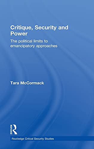 Stock image for Critique, Security and Power: The Political Limits to Emancipatory Approaches (Routledge Critical Security Studies) for sale by Chiron Media