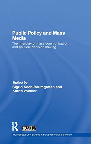 Imagen de archivo de Public Policy and the Mass Media: The Interplay of Mass Communication and Political Decision Making (Routledge/ECPR Studies in European Political Science) a la venta por Chiron Media