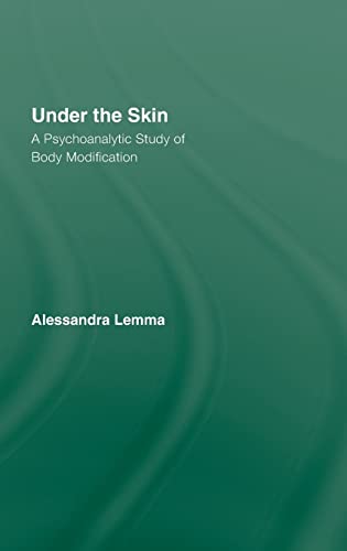 Beispielbild fr Under the Skin: A Psychoanalytic Study of Body Modification zum Verkauf von Blackwell's