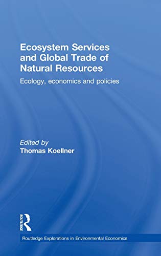 Stock image for Ecosystem Services and Global Trade of Natural Resources: Ecology, Economics and Policies (Routledge Explorations in Environmental Economics) for sale by Chiron Media