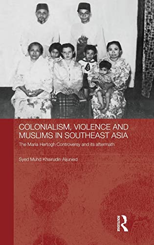 9780415485944: Colonialism, Violence and Muslims in Southeast Asia: The Maria Hertogh Controversy and its Aftermath