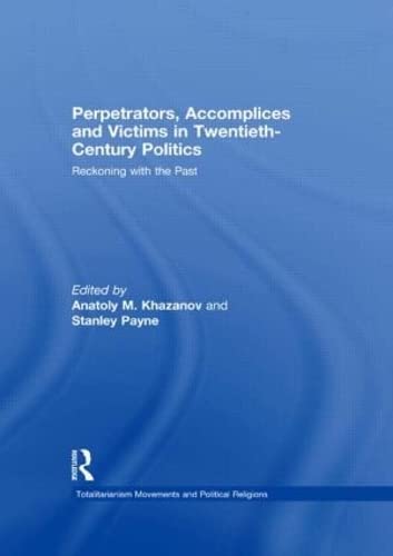 9780415486255: Perpetrators, Accomplices and Victims in Twentieth-Century Politics: Reckoning with the Past (Totalitarianism Movements and Political Religions)