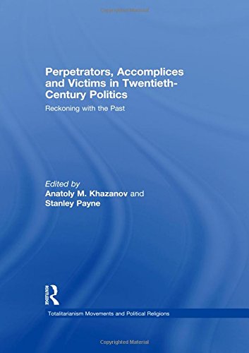 9780415486255: Perpetrators, Accomplices and Victims in Twentieth-Century Politics: Reckoning with the Past (Totalitarianism Movements and Political Religions)