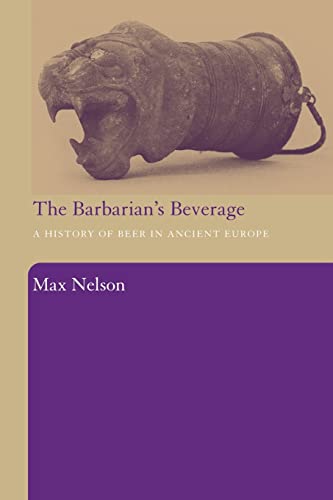 Imagen de archivo de The Barbarian's Beverage: A History of Beer in Ancient Europe a la venta por Blackwell's