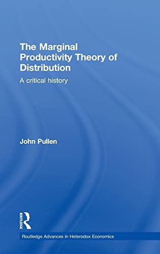 Stock image for The Marginal Productivity Theory of Distribution: A Critical History (Routledge Advances in Heterodox Economics) for sale by Chiron Media