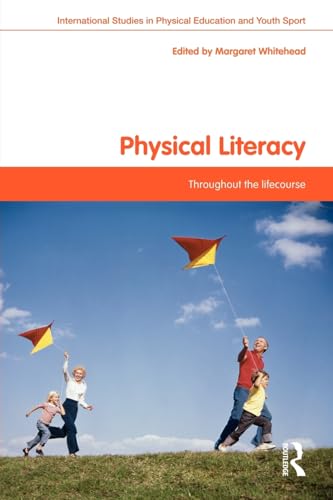 Stock image for Physical Literacy: Throughout the Lifecourse (Routledge Studies in Physical Education and Youth Sport) for sale by Zoom Books Company
