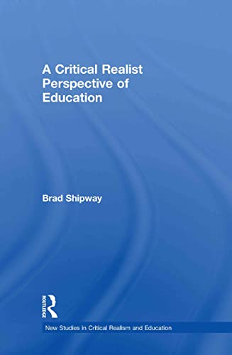 Stock image for A Critical Realist Perspective of Education (New Studies in Critical Realism and Education Routledge Critical Realism) for sale by Chiron Media