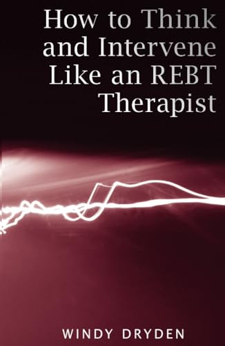 Imagen de archivo de How to Think and Intervene Like an REBT Therapist a la venta por Blackwell's