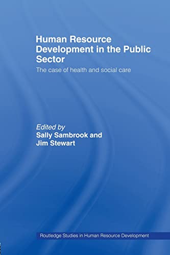 Beispielbild fr Human Resource Development in the Public Sector: The Case of Health and Social Care (Routledge Studies in Human Resource Development) zum Verkauf von AwesomeBooks