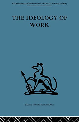 9780415488273: The Ideology of Work (International Behavioural and Social Sciences Library: Organizational Behaviour)