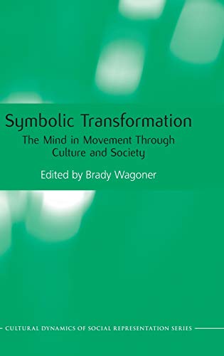 Stock image for Symbolic Transformation: The Mind in Movement Through Culture and Society (Cultural Dynamics of Social Representation) for sale by Lucky's Textbooks