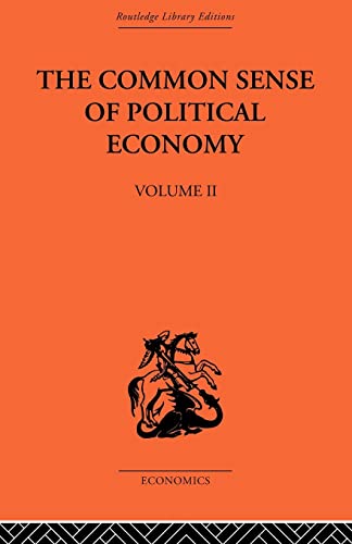 Beispielbild fr The Commonsense of Political Economy : Volume Two zum Verkauf von Blackwell's