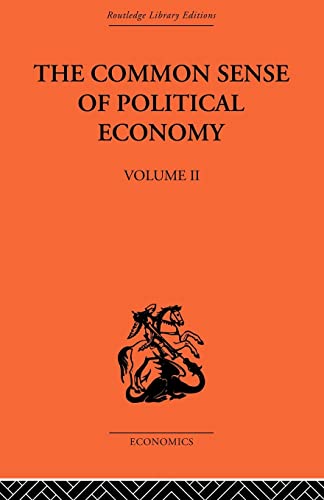 9780415488860: The Commonsense of Political Economy: Volume Two (Routledge Library Editions)