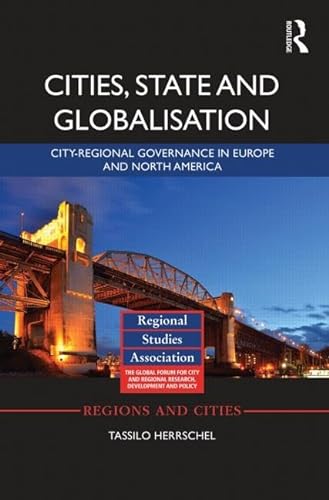 Cities, State and Globalisation: City-Regional Governance in Europe and North America (Regions and Cities) (9780415489386) by Herrschel, Tassilo