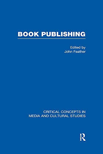 Imagen de archivo de Book Publishing, Vol. 1: v. 1 (Critical Concepts in Media and Cultural Studies) a la venta por AwesomeBooks